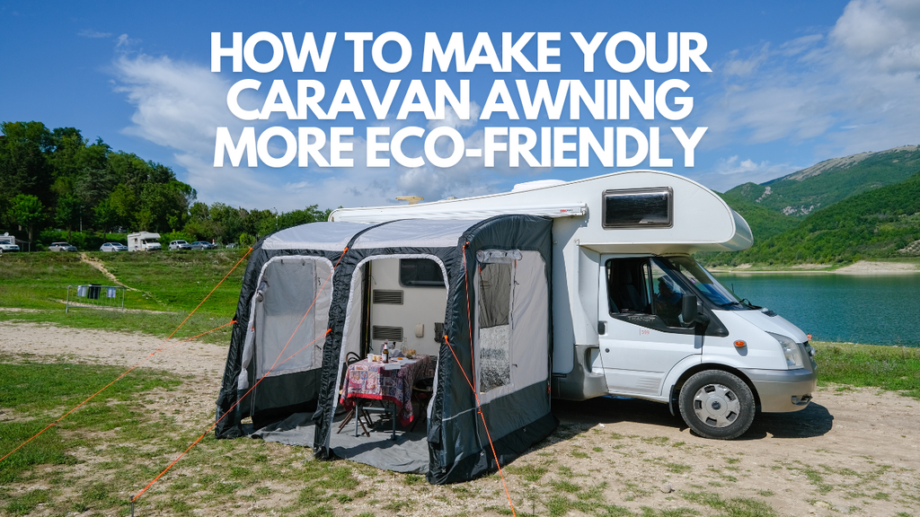 How to Make Your Caravan Awning More Eco-Friendly