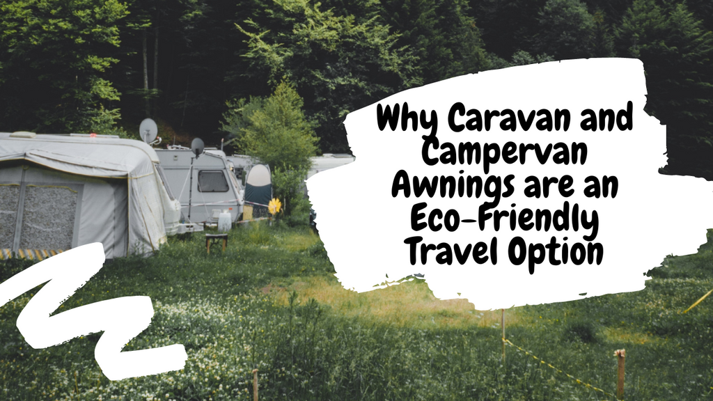 Why Caravan and Campervan Awnings are an Eco-Friendly Travel Option
