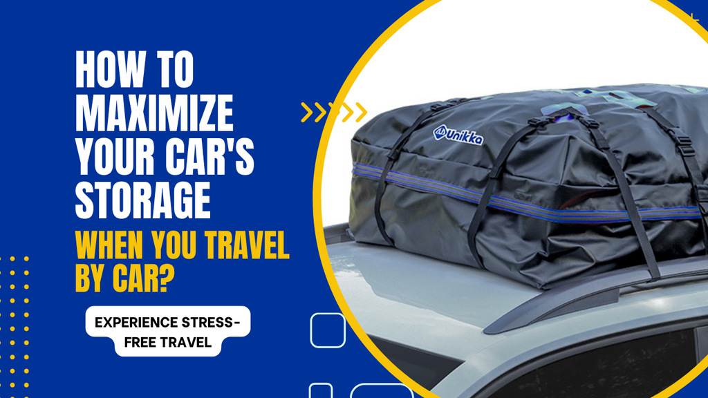 How to Maximize Your Car's Storage When You Travel by Car?